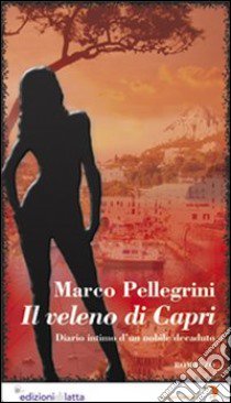 Il veleno di Capri libro di Pellegrini Marco