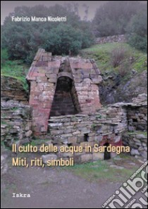 Il culto delle acque in Sardegna. Miti, riti, simboli libro di Manca Nicoletti Fabrizio