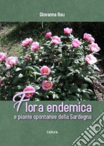 Flora endemica e piante spontanee della Sardegna libro di Rau Giovanna