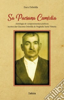 Sa paesana cumèdia. Antologia de cumponimentos poèticos iscritos dae Giacomo Deledda de Nughedu Santa Vittoria libro di Deledda Zacu; Piras G. (cur.)