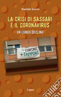 La crisi di Sassari e il coronavirus. Un lungo declino libro di Sanna Daniele