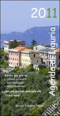 Agenda di Liguria 2011 libro di Termanini S. (cur.)