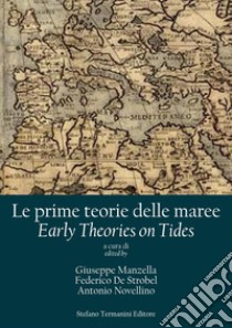 Le prime teorie delle maree. Tra scienza e curiosità Menabene e le maree nella Baia di Stoccolma. Ediz. italiana e inglese libro di Manzella G. (cur.); De Strobel F. (cur.); Novellino A. (cur.)