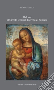 Il dono al Circolo Ufficiali Esercito di Venezia libro di Guidolin F. (cur.)