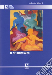 Il sé ritrovato libro di Alberti Alberto