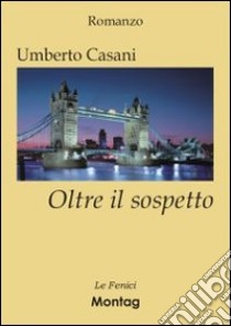 Oltre il sospetto libro di Casani Umberto