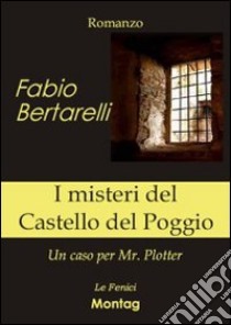 I misteri del castello del Poggio libro di Bertarelli Fabio