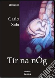 Tir na nog libro di Sala Carlo