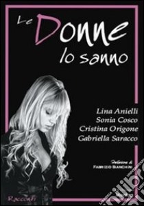 Le donne lo sanno libro di Origone Cristina; Cosco Sonia; Saracco L. Anielli