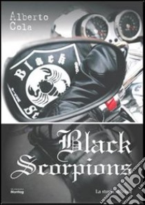 Black Scorpions libro di Cola Alberto