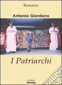 I patriarchi libro di Giordano Antonio