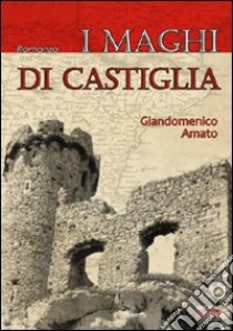 I maghi di Castiglia libro di Amato Giandomenico