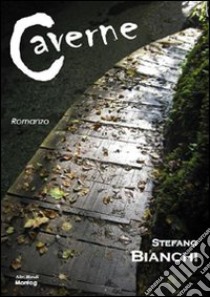 Caverne libro di Bianchi Stefano