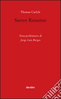 Sartor Resartus libro di Carlyle Thomas