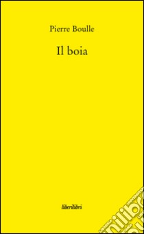 Il boia libro di Boulle Pierre