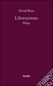 Libertarismo libro di Boaz David