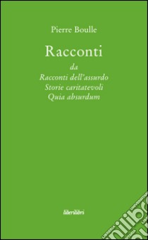 Racconti libro di Boulle Pierre