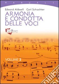 Armonia e condotta delle voci. Vol. 2 libro di Aldwell Edward; Schachter Carl; Sanguinetti G. (cur.)