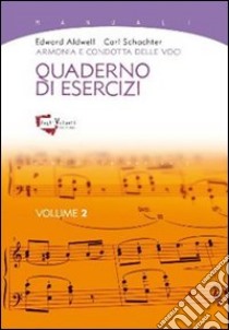 Armonia e condotta delle voci. Quaderno di esercizi. Vol. 2 libro di Aldwell Edward; Schachter Carl; Sanguinetti G. (cur.)