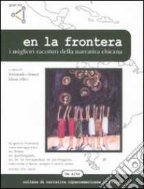 En la frontera. I migliori racconti della letteratura chicana libro di Clemot F. (cur.); Zilles K. (cur.)