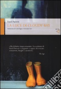 La luce di Cloudy Bay libro di Parrett Favel