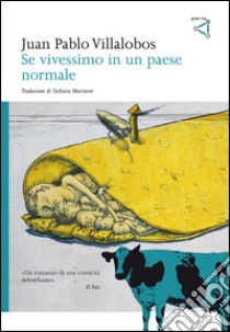 Se vivessimo in un paese normale libro di Villalobos Juan P.