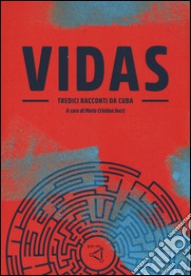 Vidas. Tredici racconti da Cuba libro di Secci M. C. (cur.)