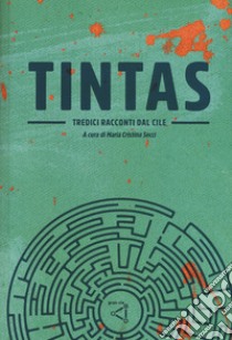 Tintas. Tredici racconti dal Cile libro