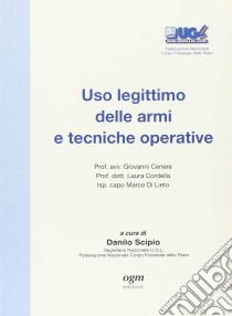 Uso legittimo delle armi e tecniche operative libro di Cenere Giovanni; Cordella Laura; Di Lieto Marco