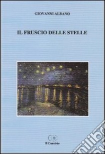 Il fruscio delle stelle libro di Albano Giovanni