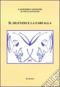 Il silenzio e la farfalla libro di Cangelosi Calogero