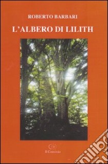 L'albero di Lilith libro di Barbari Roberto