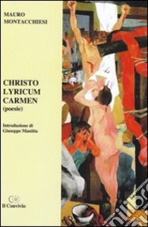 Christo lyricum carmen libro di Montacchiesi Mauro