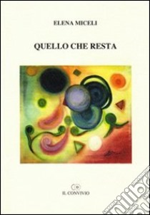 Quello che resta libro di Miceli Elena