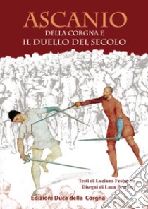 Ascanio della Corgna e il duello del secolo libro di Festuccia Luciano