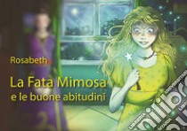 La Fata Mimosa e le buone abitudini libro di Rosabeth