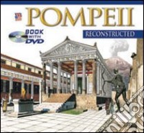 Pompei ricostruita. Ediz. inglese. Con DVD libro