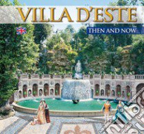 Villa d'Este e Villa Adriana. Ieri e oggi. Ediz. inglese libro