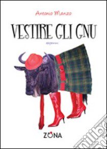 Vestire gli gnu libro di Manzo Antonio