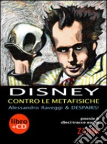Disney contro le metafisiche. Con CD Audio libro di Raveggi Alessandro