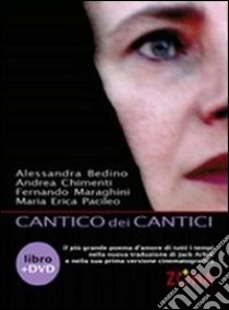 Cantico dei cantici. Con DVD libro di Bedino Alessandra; Chimenti Andrea; Maraghini Fernando; Pacileo M. E. (cur.)