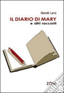 Il diario di Mary e altri racconti libro di Lerro Menotti