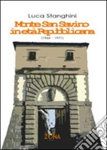 Monte San Savino in età repubblicana libro di Stanghini Luca