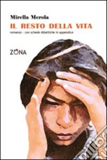 Il resto della vita libro di Merola Mirella