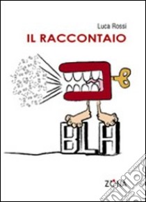 Il raccontaio libro di Rossi Luca