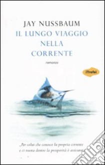 Il lungo viaggio nella corrente libro di Nussbaum Jay