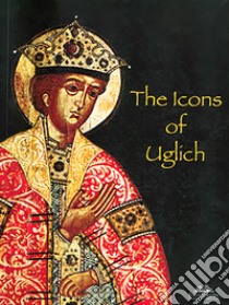 Icons of Uglic. Ediz. illustrata libro di Gorstka Anatoly N.