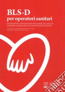 BLS-D per operatori sanitari. Basic Life support and Early Defibrillation libro di Ranzato K. (cur.); Tammaro G. (cur.)