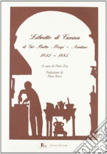 Libretto di cucina (1842-1885) libro di Batta Magi Gio