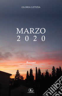 Marzo 2020 libro di Letizia Gloria